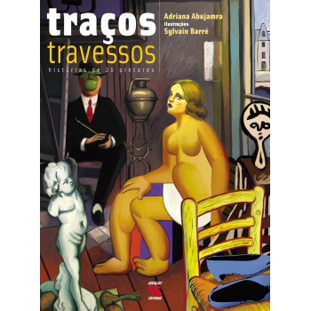 Traços Travessos: História De 20 Pintores