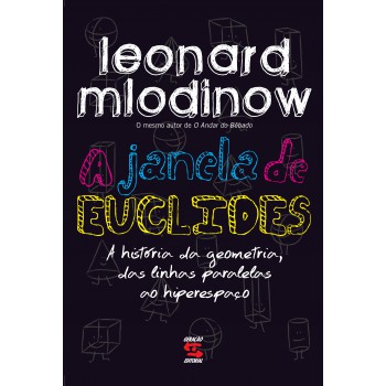 A Janela De Euclides: A História Da Geometria, Das Linhas Paralelas Ao Hiperespaço