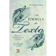 A Fórmula Do Texto: Redação, Argumentação E Leitura