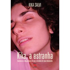 Kika, A Estranha: Aventuras E Desventuras De Uma Colunista De Sexo Descasada