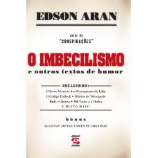 O Imbecilismo: E Outros Textos De Humor