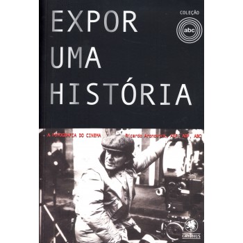 Expor Uma História: A Fotografia Do Cinema