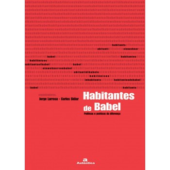 Habitantes De Babel - Políticas E Poéticas Da Diferença