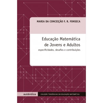 Educação Matemática De Jovens E Adultos - Especificidades, Desafios E Contribuições