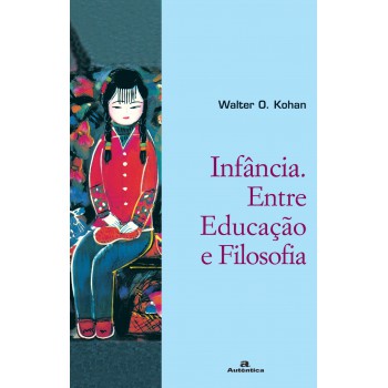 Infância Entre Educação E Filosofia