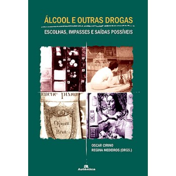 álcool E Outras Drogas: Escolhas, Impasses E Saídas Possíveis