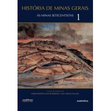 História De Minas Gerais: As Minas Setecentistas - Vol. 1