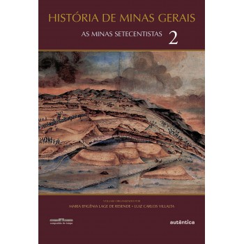 História De Minas Gerais: As Minas Setecentistas - Vol. 2