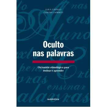 Oculto Nas Palavras - Dicionário Etimológico Para Ensinar E Aprender