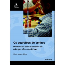 Os Guardiões De Sonhos - O Ensino Bem-sucedido De Crianças Afro-americanas