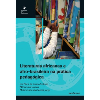 Literaturas Africanas E Afro-brasileira Na Prática Pedagógica