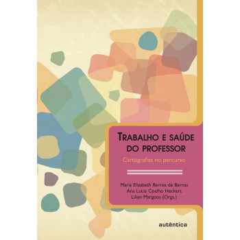 Trabalho E Saúde Do Professor - Cartografias No Percurso