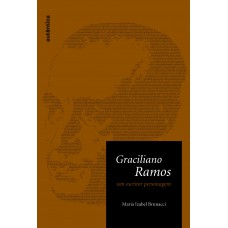 Graciliano Ramos - Um Escritor Personagem