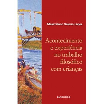 Acontecimento E Experiência No Trabalho Filosófico Com Crianças