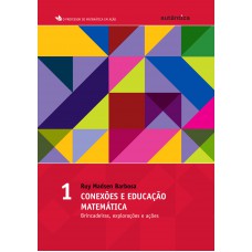 Conexões E Educação Matemática - Vol.1