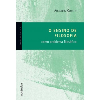 O Ensino De Filosofia Como Problema Filosófico