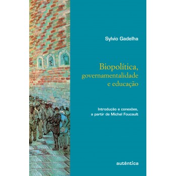 Biopolítica, Governamentalidade E Educação