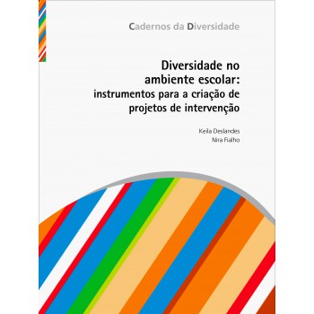 Diversidade No Ambiente Escolar: Instrumentos Para A Criação De Projetos De Intervenção