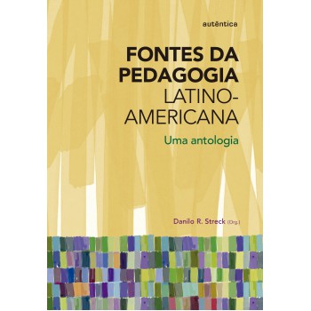 Fontes Da Pedagogia Latino-americana - Uma Antologia