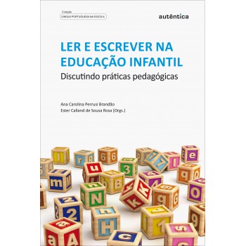 Ler E Escrever Na Educação Infantil - Discutindo Práticas Pedagógicas