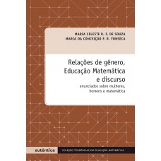 Relações De Gênero, Educação Matemática E Discurso - Enunciados Sobre Mulheres, Homens E Matemática