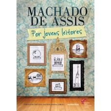 Machado De Assis: Por Jovens Leitores