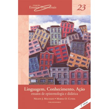 Linguagem, Conhecimento, Ação: Ensaios De Epistemologia E Didática