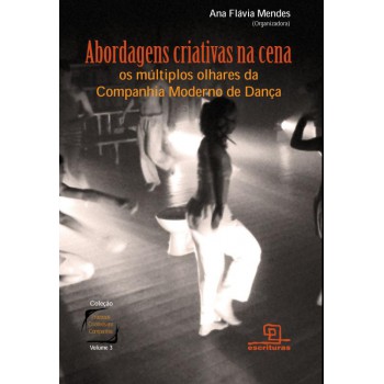 Abordagens Criativas Na Cena: Os Múltiplos Olhares Da Companhia Moderno De Dança