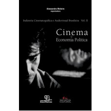 Cinema E Economia Política - Volume Ii