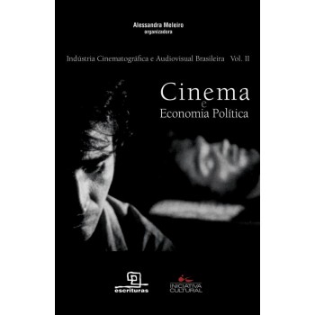 Cinema E Economia Política - Volume Ii