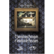 O Surrealismo Português E Teixeira De Pascoaes