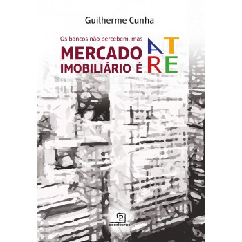 Os Bancos Não Percebem, Mas Mercado Imobiliário é Arte