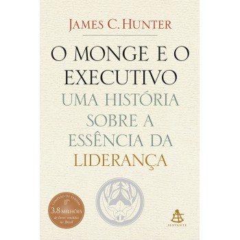 O Monge E O Executivo: Uma História Sobre A Essência Da Liderança