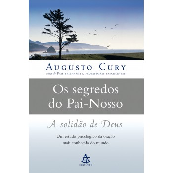 Os Segredos Do Pai-nosso: A Solidão De Deus