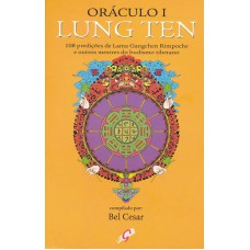 Oráculo I - Lung Ten: 108 Prediçoes De Lama Gangchen Rimpoche E Outros Mestres Do Budismo Tibetano