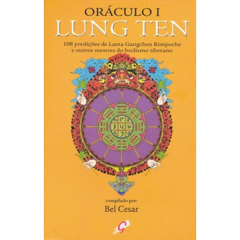 Oráculo I - Lung Ten: 108 Prediçoes De Lama Gangchen Rimpoche E Outros Mestres Do Budismo Tibetano