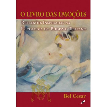 O Livro Das Emoções: Relexões Inspiradas Na Psicologia Do Budismo Tibetano