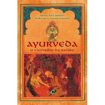 Ayurveda: O Caminho Da Saúde