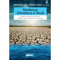 Mudança Climática E Você: Cenários, Desafios, Governança, Oportunidades, Cinismos E Maluquices