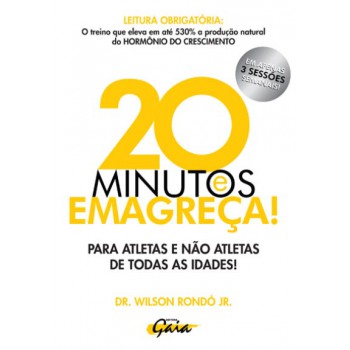 20 Minutos E Emagreça: Para Atletas E Não Atletas De Todas As Idades