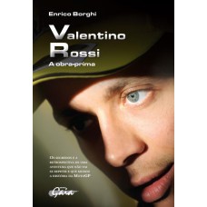 Valentino Rossi: A Obra-prima-os Segredos E A Retrospectiva De Uma Aventura