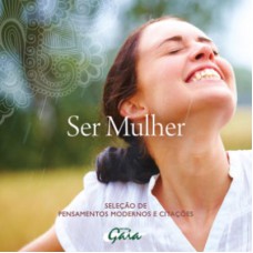 Ser Mulher: Seleção De Pensamentos Modernos E Citações Ser Mulher: Seleção De Pensamentos Modernos E Citações
