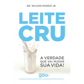 Leite Cru: A Verdade Que Vai Mudar Sua Vida!