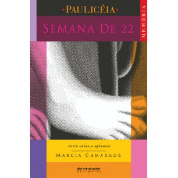 SEMANA DE 22: ENTRE VAIAS E APLAUSOS