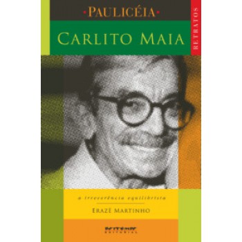 CARLITO MAIA: A IRREVERÊNCIA EQUILIBRISTA