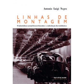 LINHAS DE MONTAGEM: O INDUSTRIALISMO NACIONAL-DESENVOLVIMENTISTA E A SINDICALIZAÇÃO DOS TRABALHADORES