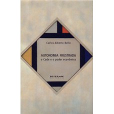 AUTONOMIA FRUSTRADA: O CADE E O PODER ECONÔMICO