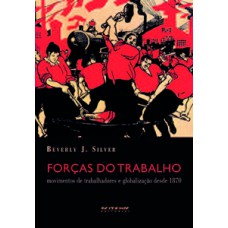 FORÇAS DO TRABALHO: MOVIMENTOS DE TRABALHADORES E GLOBALIZAÇÃO DESDE 1870