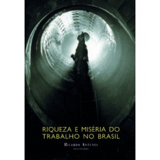 RIQUEZA E MISÉRIA DO TRABALHO NO BRASIL