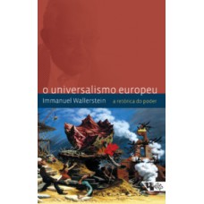 O UNIVERSALISMO EUROPEU: A RETÓRICA DO PODER